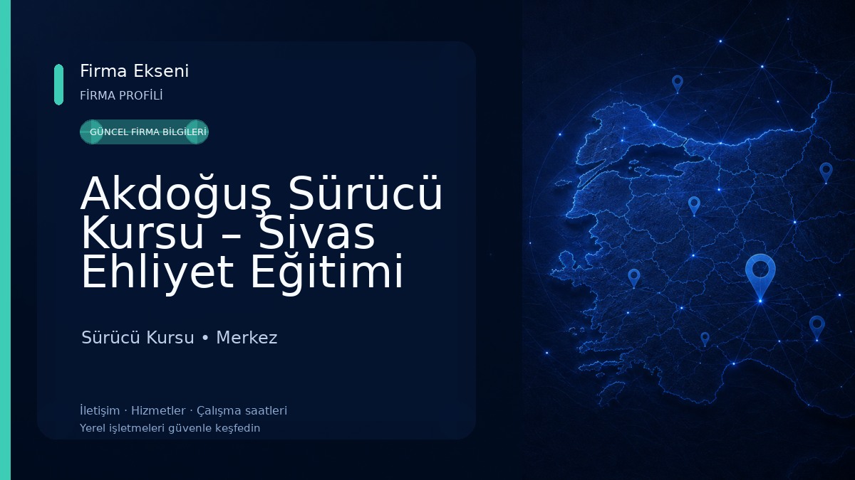 Akdoğuş Sürücü Kursu – Sivas Ehliyet Eğitimi