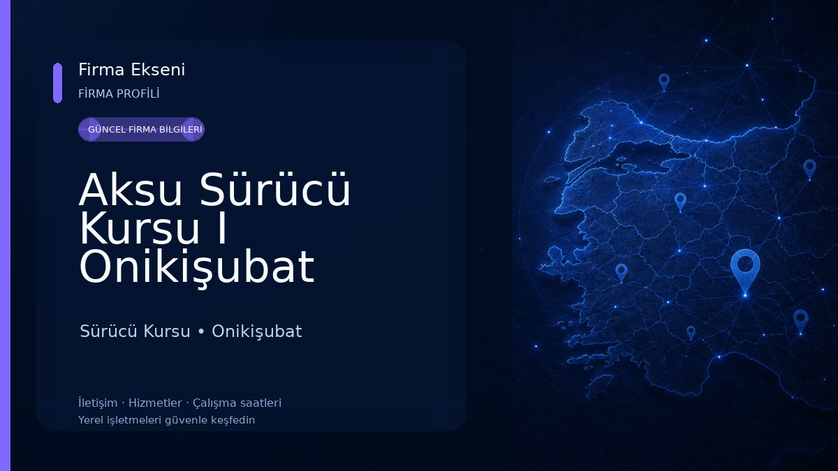 Aksu Sürücü Kursu I Onikişubat Sürücü Kursu