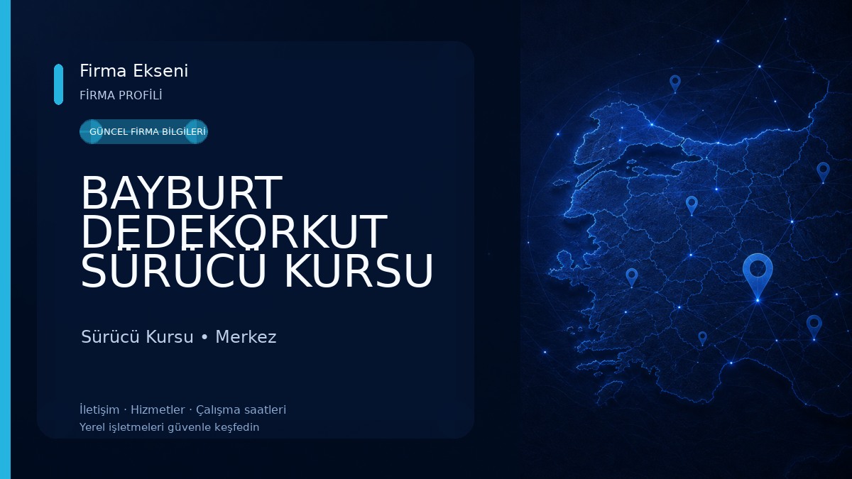BAYBURT DEDEKORKUT SÜRÜCÜ KURSU Sürücü Kursu