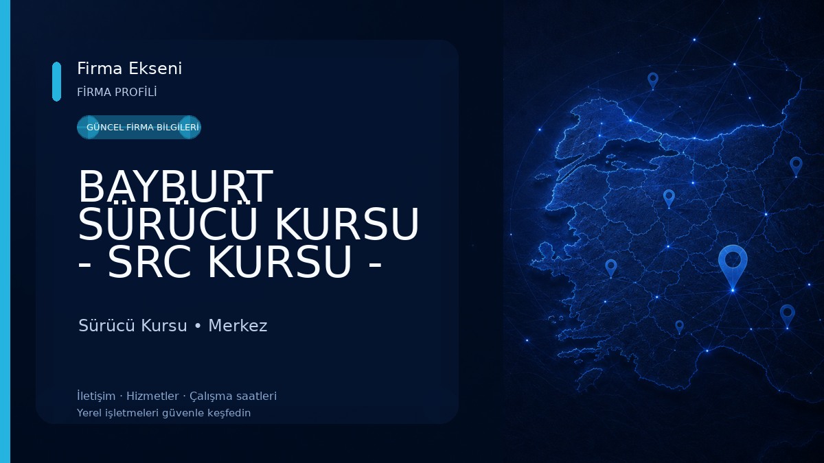 BAYBURT SÜRÜCÜ KURSU - SRC KURSU - PSİKOTEKNİK MERKEZİ Sürücü Kursu