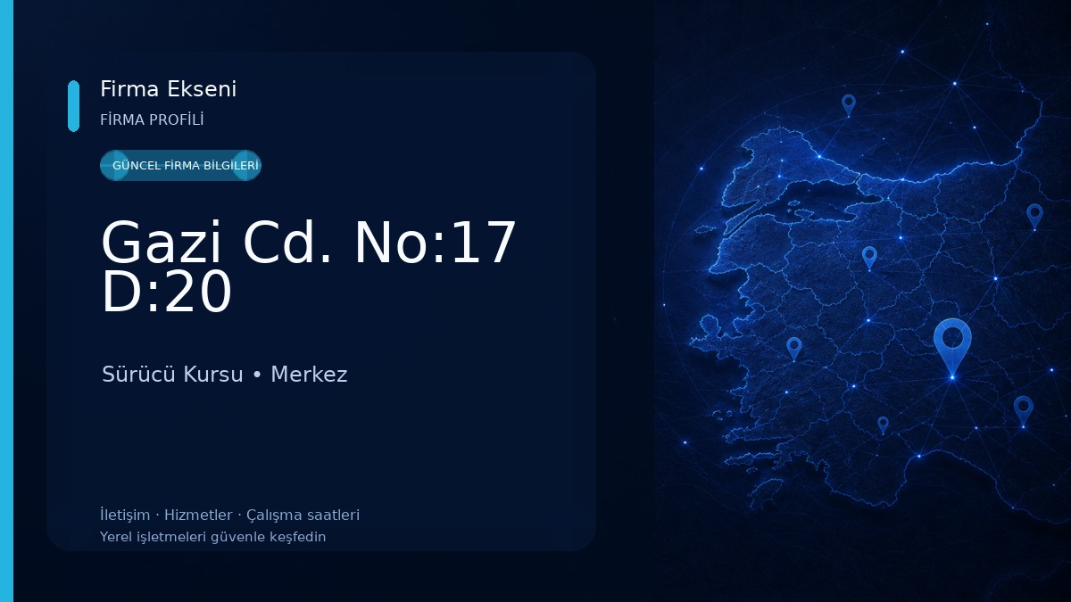 Gazi Cd. No:17 D:20 Sürücü Kursu