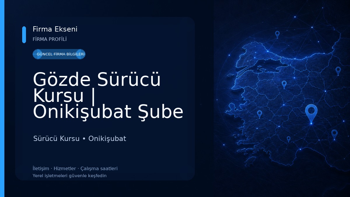 Gözde Sürücü Kursu | Onikişubat Şube Sürücü Kursu