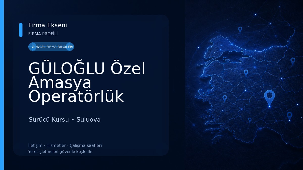 GÜLOĞLU Özel Amasya Operatörlük Kursu Sürücü Kursu