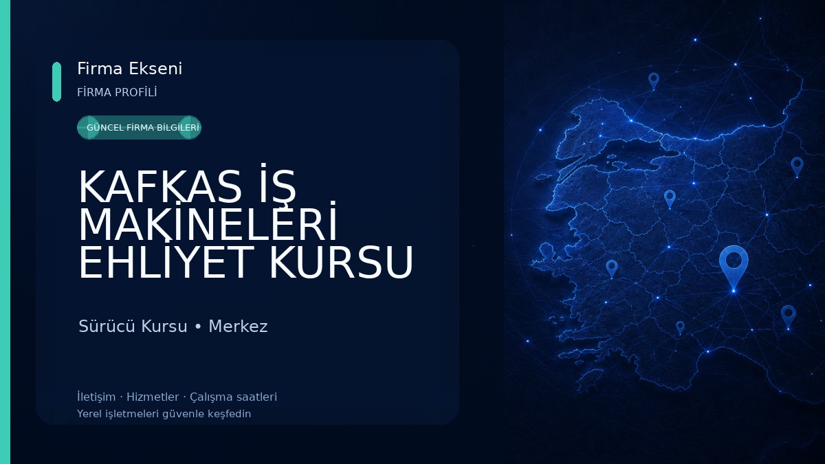 KAFKAS İŞ MAKİNELERİ EHLİYET KURSU Sürücü Kursu