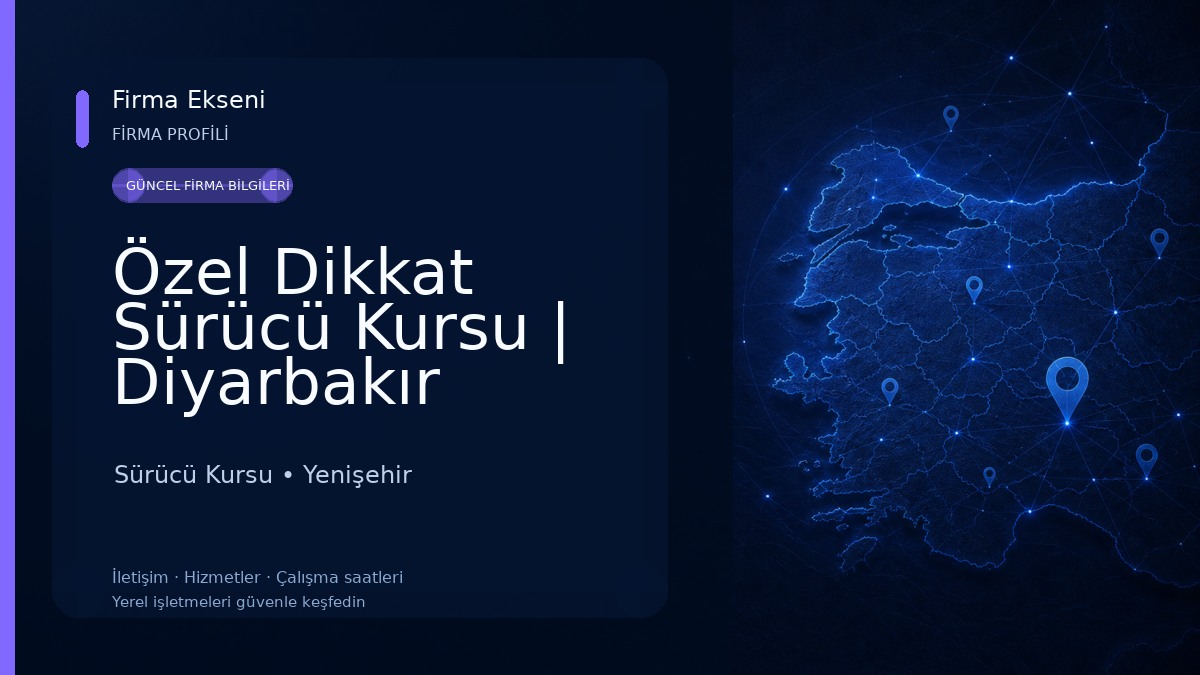 Özel Dikkat Sürücü Kursu | Diyarbakır Ehliyet & Direksiyon Sürücü Kursu