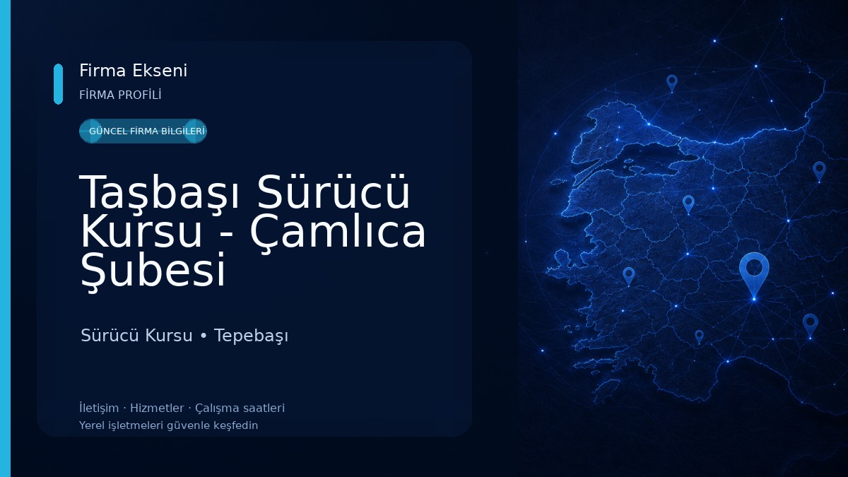 Taşbaşı Sürücü Kursu - Çamlıca Şubesi