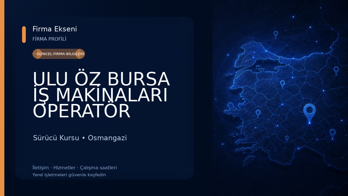 ULU ÖZ BURSA İŞ MAKİNALARI OPERATÖR YETİŞTİRME KURSU Sürücü Kursu